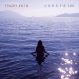 Frazey Ford - U kin B the Sun '2020