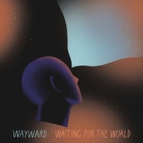 Wayward - Waiting For The World '2021 - Album