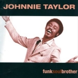 Johnnie Taylor - Funk Soul Brother '2006