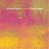 Glauco Venier - Suona Frank Zappa '2007