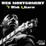 Wes Montgomery - I Wish I Knew '2021 - Album