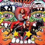 White Mystery - Outta Control '2016