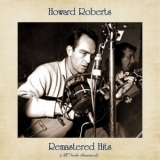 Howard Roberts - Remastered Hits (All Tracks Remastered) '2021 - Album