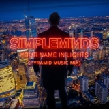 Simple Minds - Your Name In Lights (Pyramid Music Mix) '2025