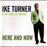 Ike Turner & The Kings of Rhythm - Here And Now '2001