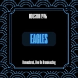 Eagles - Houston 1976 (Remastered Live On Broadcasting) '2024