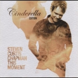 Steven Curtis Chapman - This Moment (Cinderella Edition) '2008