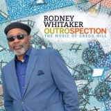 Rodney Whitaker - Outrospection: The Music of Gregg Hill '2021