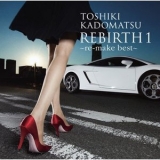 Toshiki Kadomatsu - REBIRTH 1 ~re-make best~ '2012 - Album