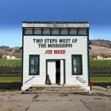 Joe Weed - Two Steps West of the Mississippi '2018 - Album