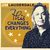 Jim Lauderdale - This Changes Everything '2016