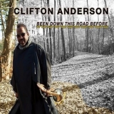 Clifton Anderson - Been Down This Road Before '2020 - Album