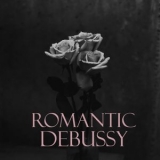 Claude Debussy - Romantic Debussy '2021