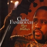 Charles Fambrough - Blues At Bradleys '1993 - Album