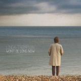 Linda Thompson - Wont Be Long Now '2013 - Album