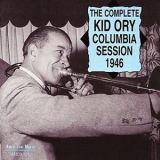 Kid Ory - The Complete Columbia Session 1946 '2014 - Album