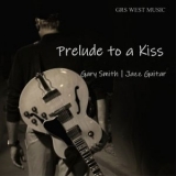 Gary Smith - Prelude to a Kiss '2025