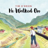 Tim OBrien - He Walked On '2021 - Album