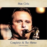 Stan Getz - Complete at the Shrine (Remastered Edition) '2021 - Album