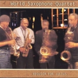 World Saxophone Quartet - Requiem for Julius '2000 - Album