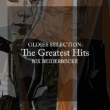 Bix Beiderbecke - Oldies Selection, the Greatest Hits (Remastered) '2025