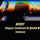 Moby - always centered at night - remixes '2024 - Album