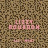 Lizzy Bourbon - All I Want '2025