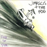 J Mascis + The Fog - Free So Free '2002