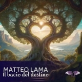 Matteo Lama - Il Bacio Del Destino '2025