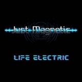 Just Magnetic - Life Electric '2025