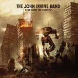 The John Irvine Band - Here Come The Robots! '2025