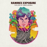 Ramirez Exposure - For Love Of Things Invisible '2025