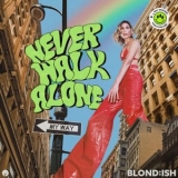 Blond:ish - Never Walk Alone '2025