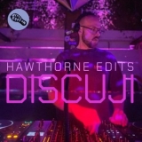 Discuji - Hawthorne Edits '2025