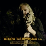 Diego Banchero Trio - Gathered Lectures From A Lifetime '2025