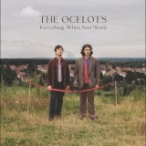 The Ocelots - Everything, When Said Slowly '2025