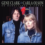 Gene Clark - So Rebellious A Lover (Deluxe Edition) '1987