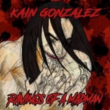 Kain Gonzalez - Ravings of a Madman '2025