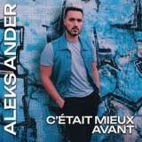 Aleks Ander - Cetait mieux avant '2025