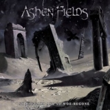 Ashen Fields - So Haggard and So Woe Begone '2025