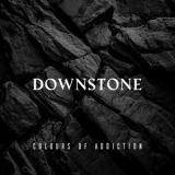 Downstone - Colours of Addiction '2025