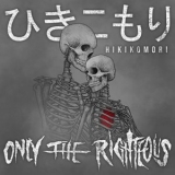 Only The Righteous - Hikikomori '2025