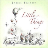 James Bright - Little Things '2010