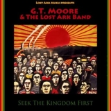 G.T. Moore - Seek The Kingdom First '2012