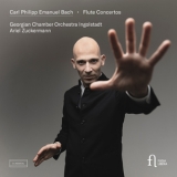 Ariel Zuckermann & Georgian Chamber Orchestra Ingolstadt 2025 C.P.E. Bach_ Flute Concertos 24bit - C. P. E. Bach: Flute Concertos '2025