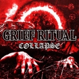 Grief Ritual - Collapse '2025