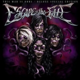 Escape The Fate - This War Is Ours (Deluxe Special Edition) '2010 - Album