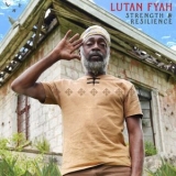 Lutan Fyah - Strength & Resilience '2025