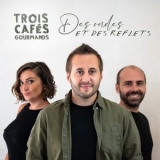 Trois Cafes Gourmands - Des ondes et des reflets '2025 - Album