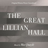 Mac Quayle - The Great Lillian Hall (Original Motion Picture Soundtrack) '2025